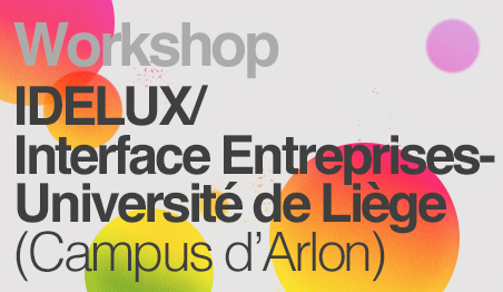 Atelier IDELUX/Interface Entreprises-Universit de Lige (Campus dArlon)  lattention des chercheurs 
